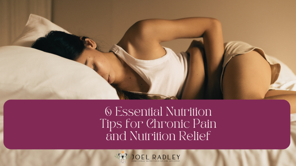 6 Essential Nutrition Tips for Chronic Pain and Nutrition Relief