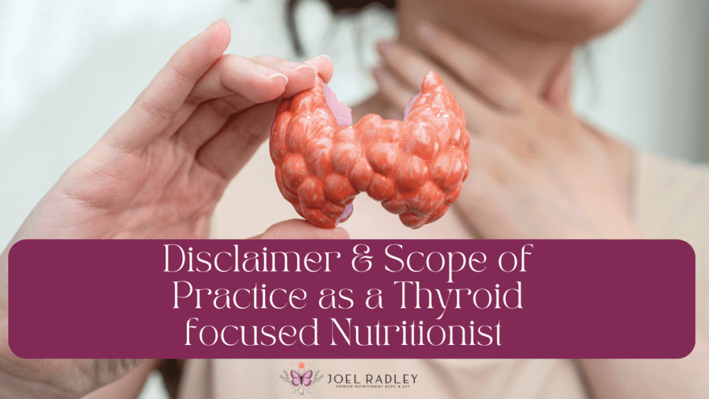 disclaimer and scope of practice as a thyroid focused nutrition nutritionist London