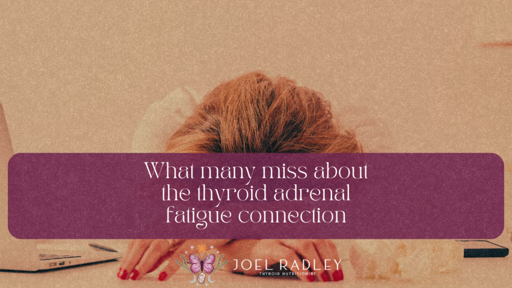 What many miss about the thyroid adrenal fatigue connection
